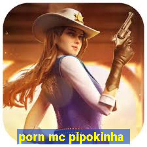 porn mc pipokinha